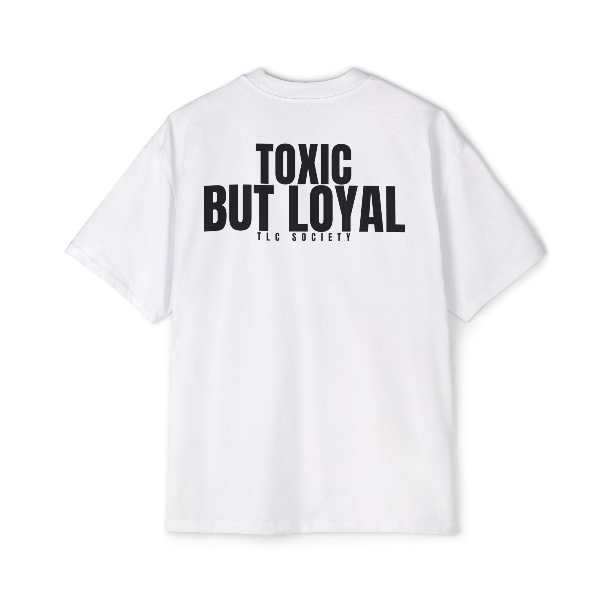 Toxic But Loyal Tee | TLC Society