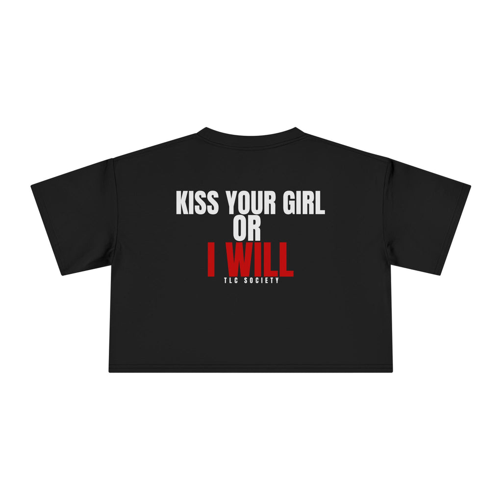 Kiss Your Girl or I Will Crop Tee | TLC Society