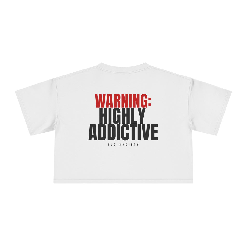 "Warning: Highly Addictive" Crop Top | TLC Society