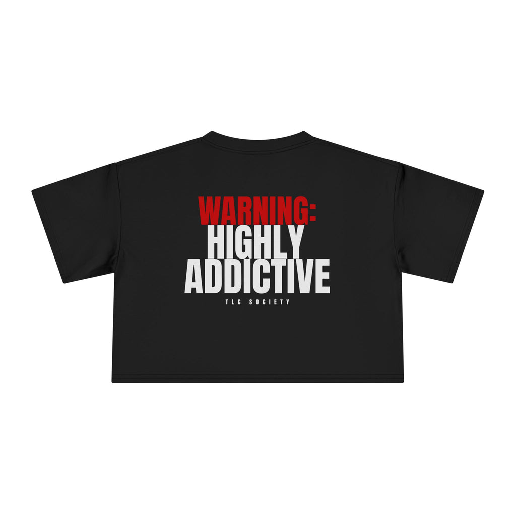 "Warning: Highly Addictive" Crop Top | TLC Society