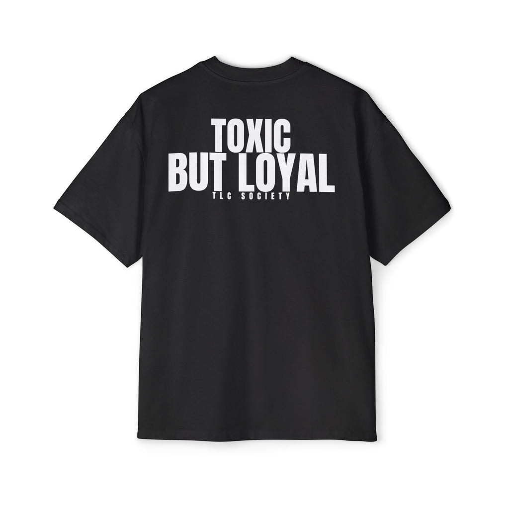 Toxic But Loyal Tee | TLC Society