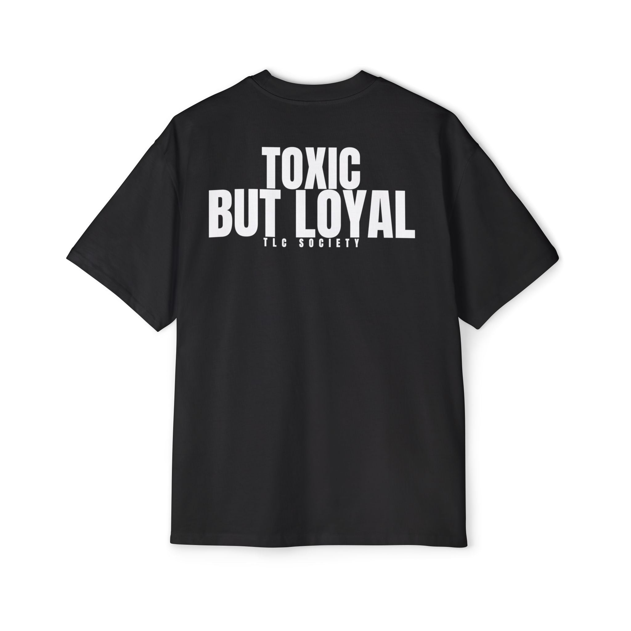 Toxic But Loyal Tee | TLC Society