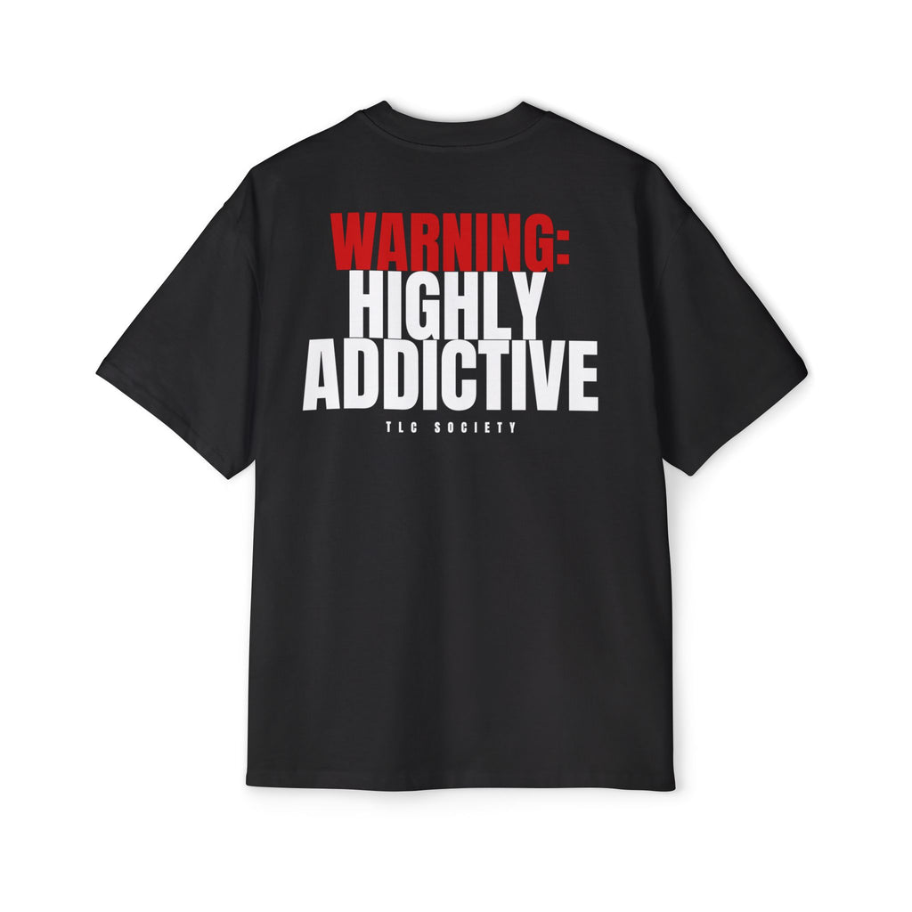 Warning: Highly Addictive Tee | TLC Society