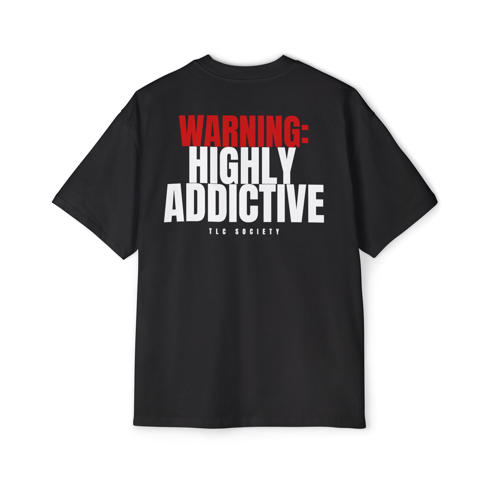 Warning: Highly Addictive Tee | TLC Society