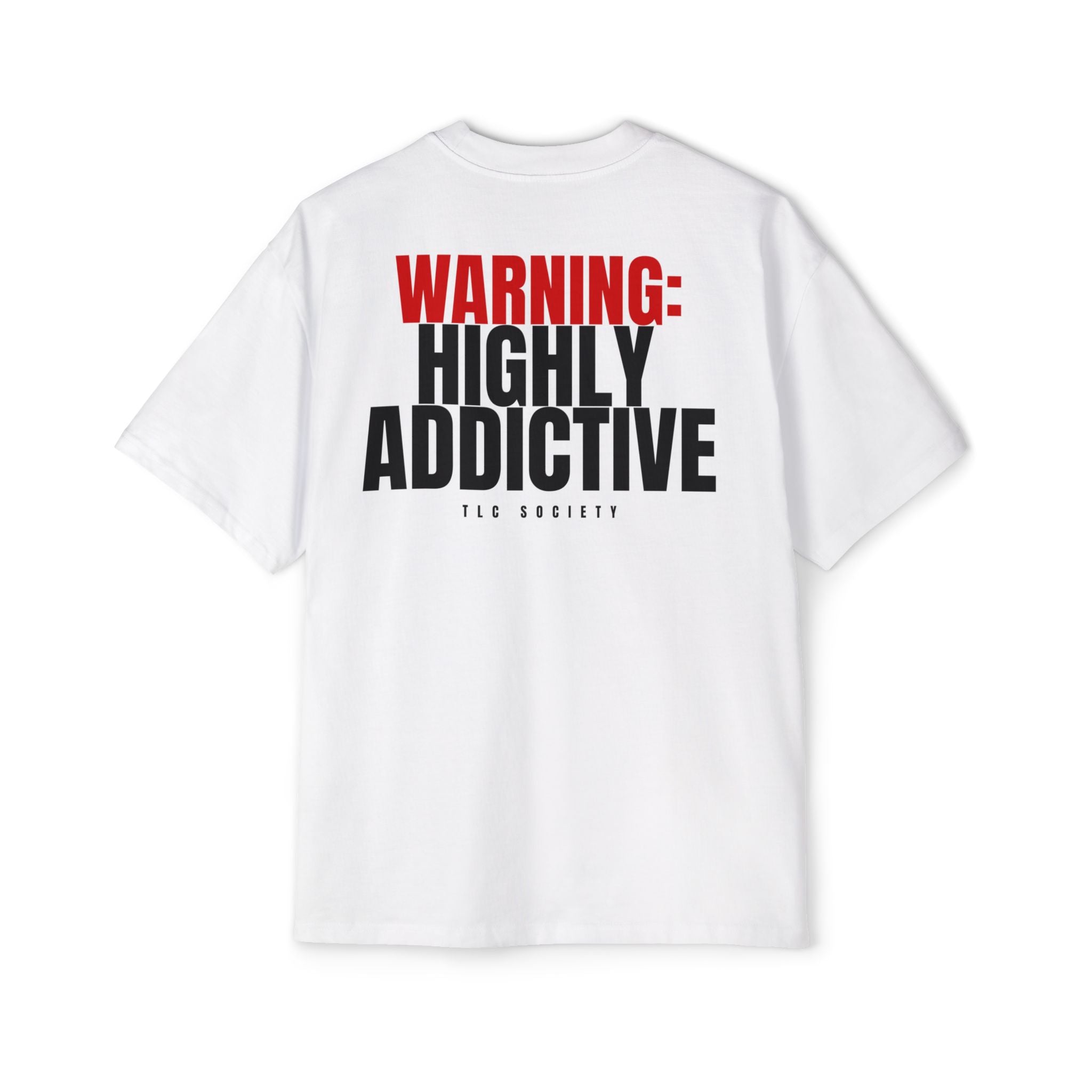 Warning: Highly Addictive Tee | TLC Society