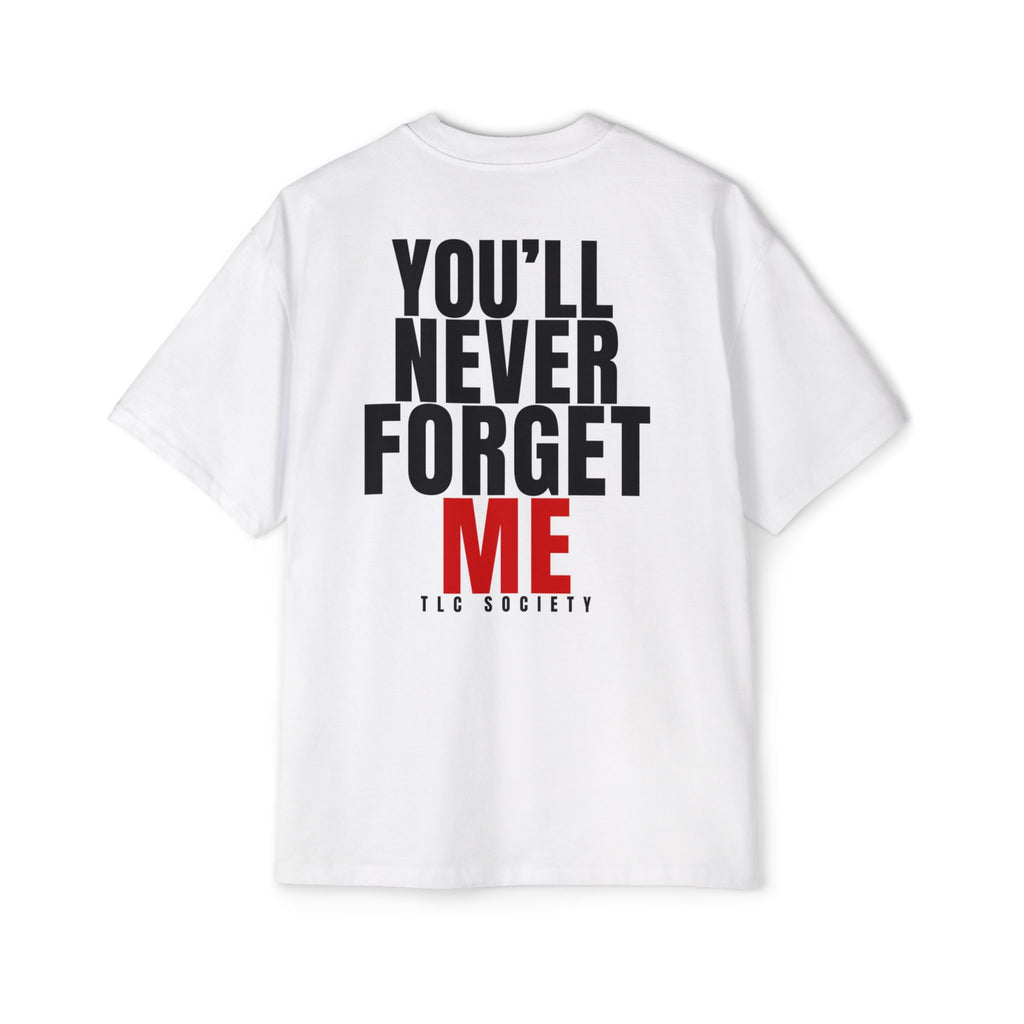 You'll Never Forget Me Tee | TLC Society