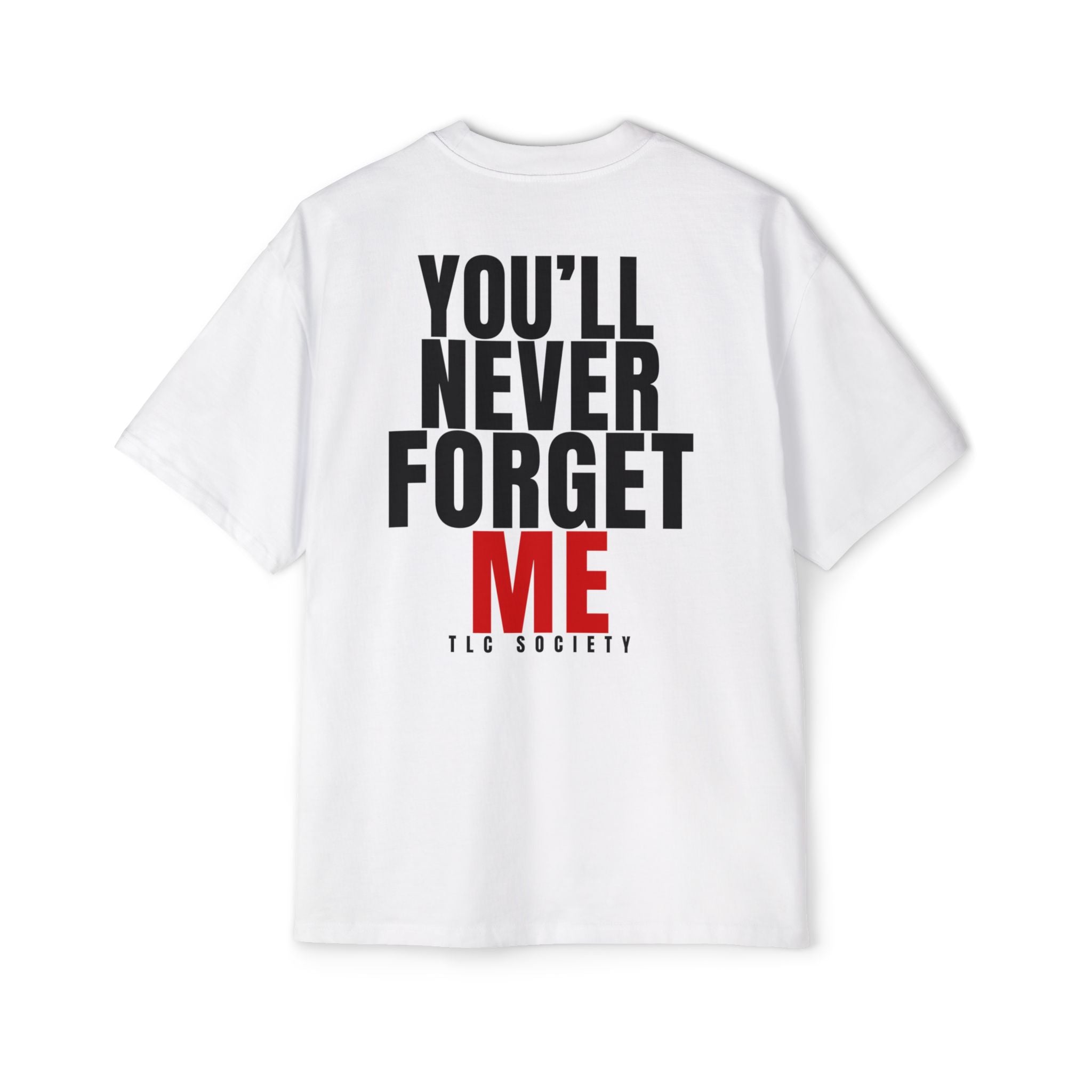 You'll Never Forget Me Tee | TLC Society
