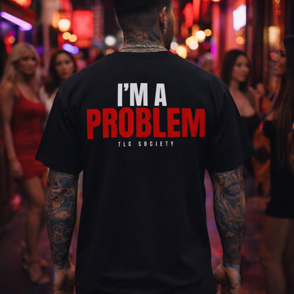 I’m A Problem Tee | TLC Society