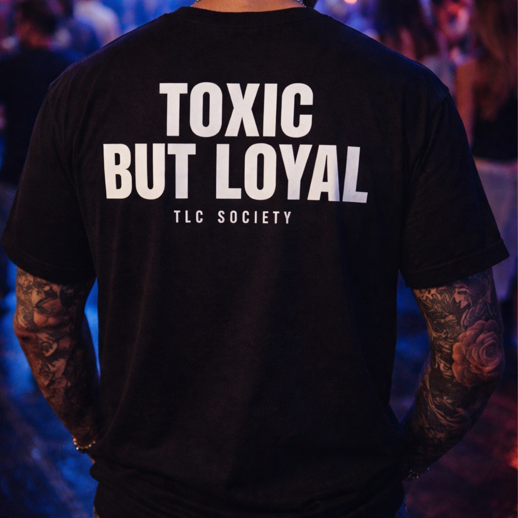 Toxic But Loyal Tee | TLC Society