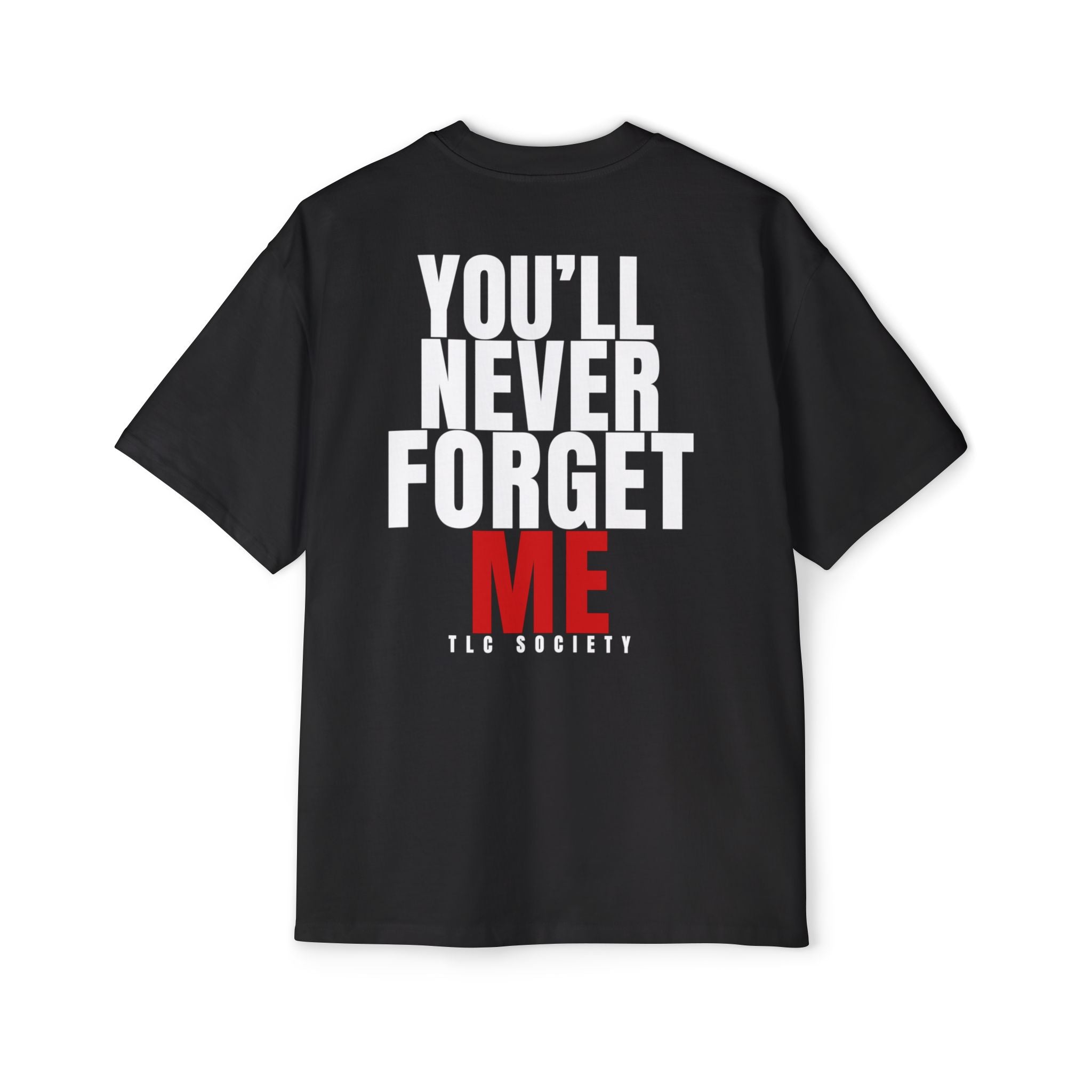 You'll Never Forget Me Tee | TLC Society