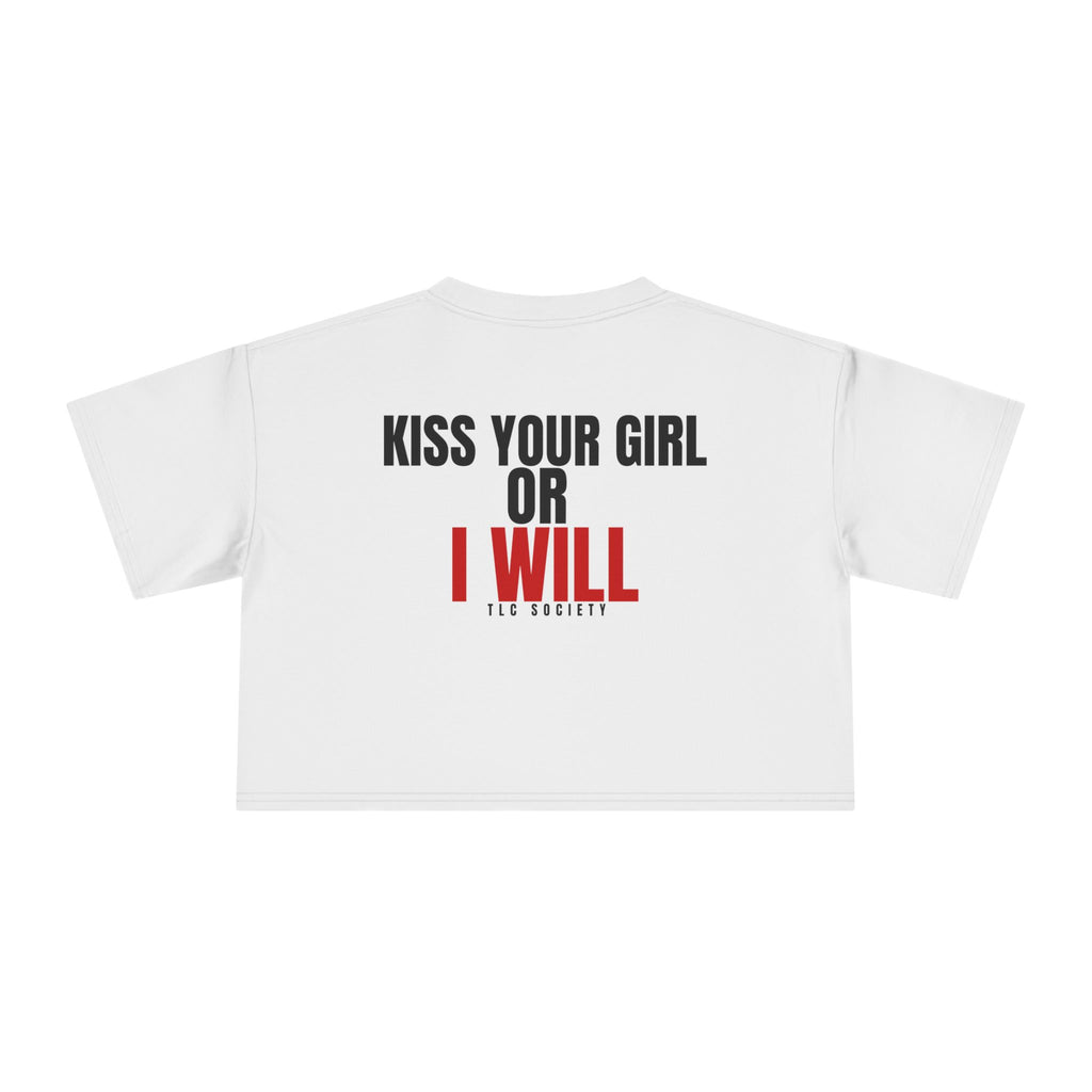 Kiss Your Girl or I Will Crop Tee | TLC Society