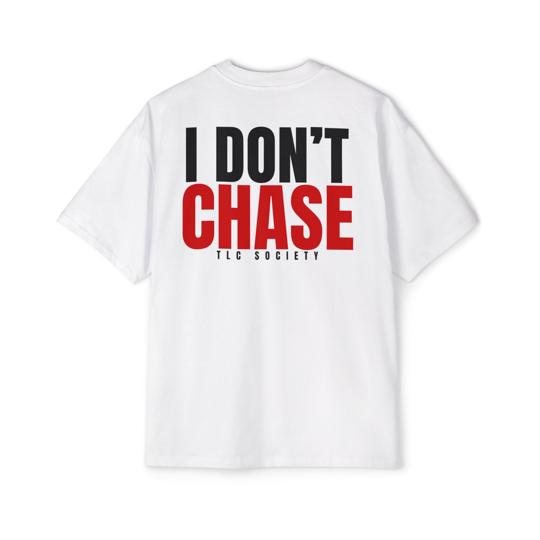 I Don't Chase Tee | TLC Society