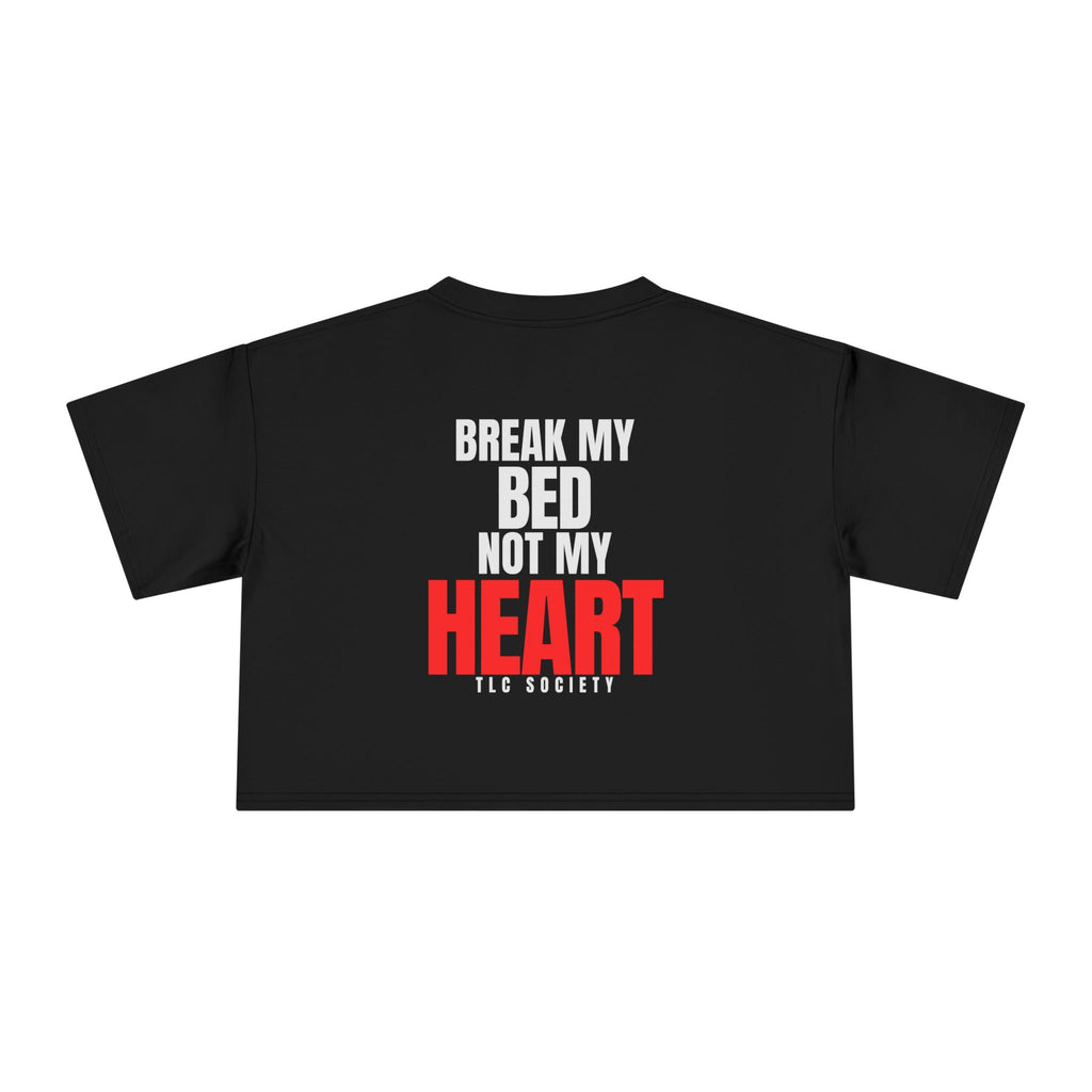 Break My Bed Not My Heart Crop Tee | TLC Society